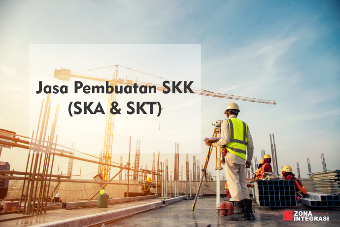 Jasa Pembuatan SKK (SKA & SKT)